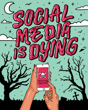 SOCIAL MEDIA IS DYING, SO IT